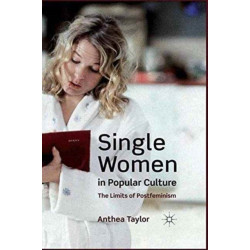 Single Women in Popular Culture: The Limits of Postfeminism