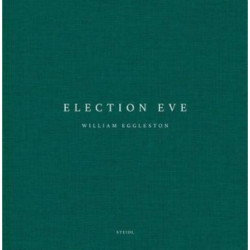 William Eggleston: Election Eve