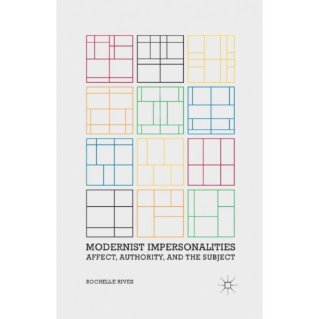 Modernist Impersonalities: Affect, Authority, and the Subject