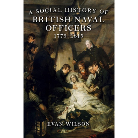 A Social History of British Naval Officers, 1775-1815