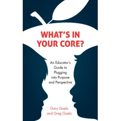 What's in Your CORE?: An Educator's Guide to Plugging into Purpose and Perspective