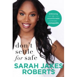 Don't Settle for Safe: Embracing the Uncomfortable to Become Unstoppable