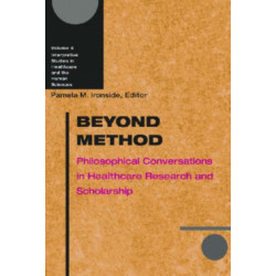 Beyond Method: Philosophical Conversations in Healthcare Research and Scholarship