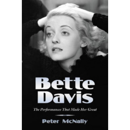 Bette Davis: The Performances That Made Her Great