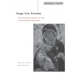 Image, Icon, Economy: The Byzantine Origins of the Contemporary Imaginary