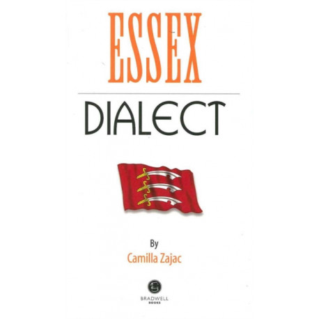 Essex Dialect: A Selection of Words and Anecdotes from Around Essex