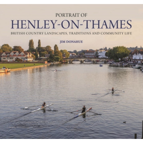 Portrait of Henley-on-Thames: British Country Landscapes, Traditions and Community Life