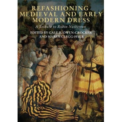 Refashioning Medieval and Early Modern Dress: A Tribute to Robin Netherton