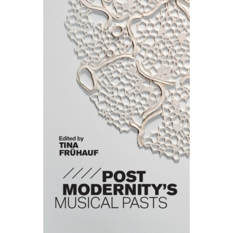 Postmodernity's Musical Pasts
