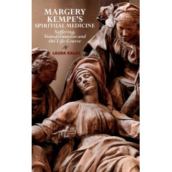 Margery Kempe's Spiritual Medicine: Suffering, Transformation and the Life-Course