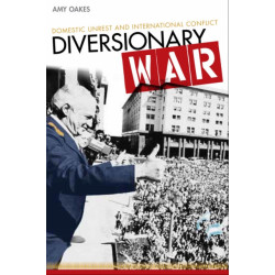 Diversionary War: Domestic Unrest and International Conflict