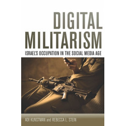 Digital Militarism: Israel's Occupation in the Social Media Age