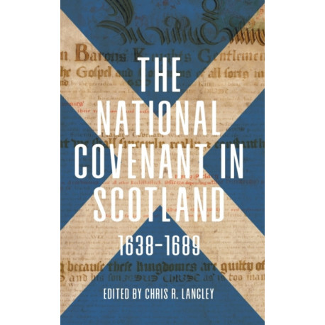 The National Covenant in Scotland, 1638-1689