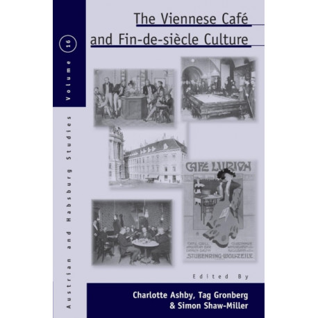The Viennese Cafe and Fin-de-Siecle Culture