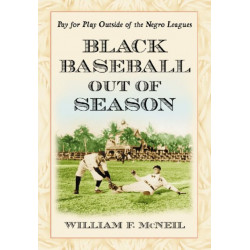 Black Baseball Out of Season: Pay for Play Outside of the Negro Leagues