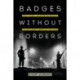 Badges without Borders: How Global Counterinsurgency Transformed American Policing