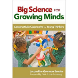 Big Science for Growing Minds: Constructivist Classrooms for Young Thinkers