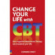 Change Your Life with CBT: How Cognitive Behavioural Therapy Can Transform Your Life