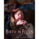 Birth in Focus: Stories and photos to inform, educate and inspire