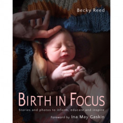 Birth in Focus: Stories and photos to inform, educate and inspire