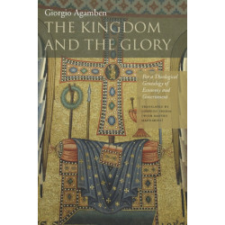 The Kingdom and the Glory: For a Theological Genealogy of Economy and Government