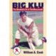 Big Klu: The Baseball Life of Ted Kluszewski