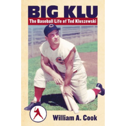 Big Klu: The Baseball Life of Ted Kluszewski