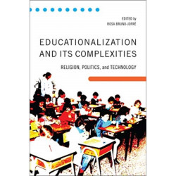 Educationalization and Its Complexities: Religion, Politics, and Technology