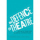 In Defence of Theatre: Aesthetic Practices and Social Interventions