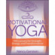 Motivational Yoga: 100 Lessons for Strength, Energy, and Transformation