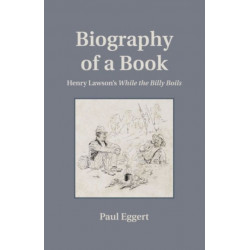 Biography of a Book: Henry Lawson's While the Billy Boils