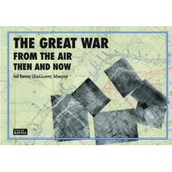The Great War from the Air: Then and Now