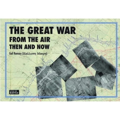 The Great War from the Air: Then and Now