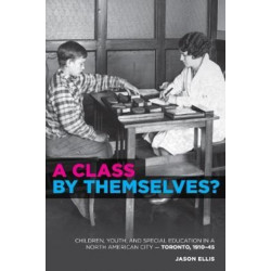 A Class by Themselves?: The Origins of Special Education in Toronto and Beyond