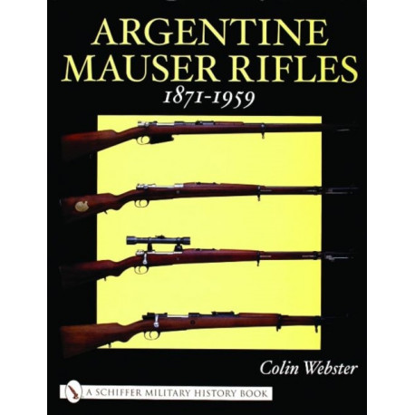 Argentine Mauser Rifles 1871-1959