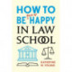 How to Be Sort of Happy in Law School