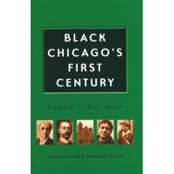 Black Chicago's First Century: 1833-1900