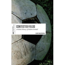 Contested Fields: A Global History of Modern Football