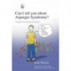 Can I tell you about Asperger Syndrome?: A guide for friends and family