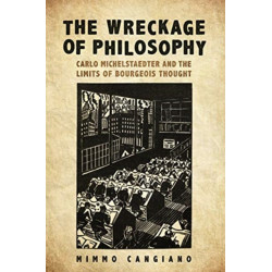 The Wreckage of Philosophy: Carlo Michelstaedter and the Limits of Bourgeois Thought