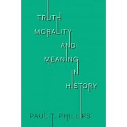 Truth, Morality, and Meaning in History