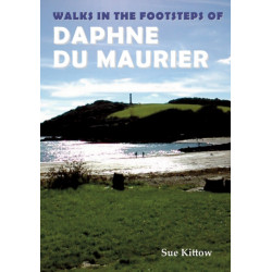 Walks in the Footsteps of Daphne du Maurier