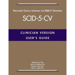User's Guide for the Structured Clinical Interview for DSM-5® Disorders—Clinician Version (SCID-5-CV)