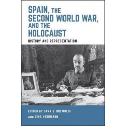 Spain, the Second World War, and the Holocaust: History and Representation
