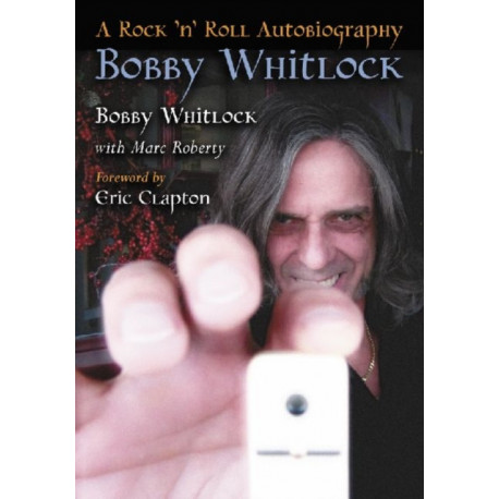 Bobby Whitlock: A Rock 'n' Roll Autobiography