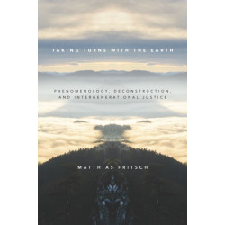 Taking Turns with the Earth: Phenomenology, Deconstruction, and Intergenerational Justice