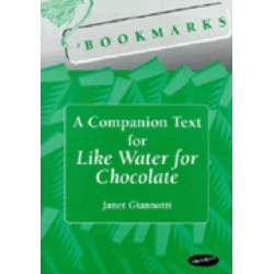 A Bookmarks: A Companion Text for Like Water for Chocolate: A Companion Text for Like Water for Chocolate