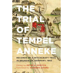 The Trial of Tempel Anneke: Records of a Witchcraft Trial in Brunswick, Germany, 1663, Second Edition