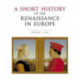 A Short History of the Renaissance in Europe