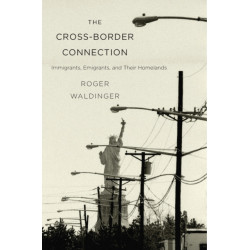 The Cross-Border Connection: Immigrants, Emigrants, and Their Homelands